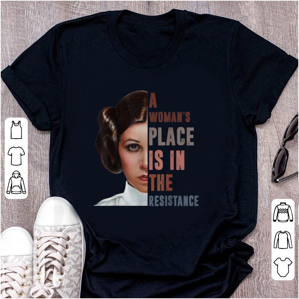 Awesome Star War Leia Organa A Woman s Place Is In The Resistance shirt 1 - Awesome Star War Leia Organa A Woman's Place Is In The Resistance shirt
