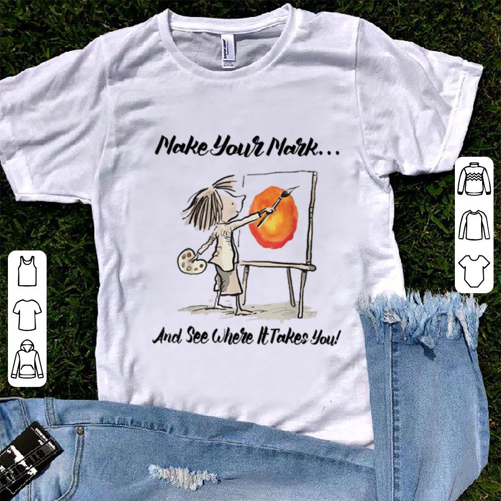 Awesome The Dot Make Your Mark And See Where It Take You shirt 1 - Awesome The Dot Make Your Mark And See Where It Take You shirt
