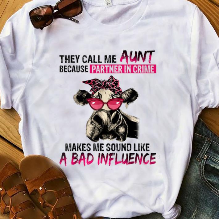 Awesome They Call Me Aunt Because Partner In Crime Makes Me Sound Like A Bad Influence Heifer shirt 1 - Awesome They Call Me Aunt Because Partner In Crime Makes Me Sound Like A Bad Influence Heifer shirt