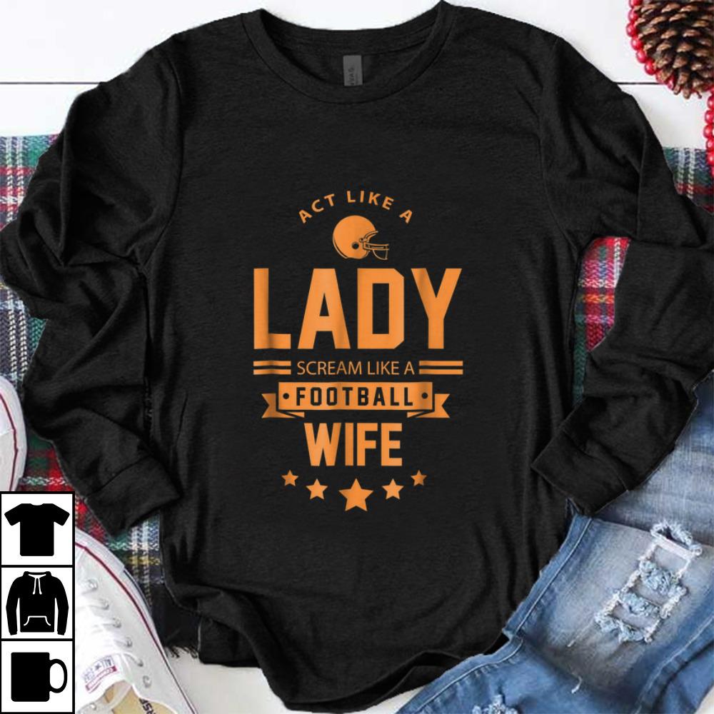 Hot Act Like A Lady Scream Like A Footbal Wife shirt 1 - Hot Act Like A Lady Scream Like A Footbal Wife shirt