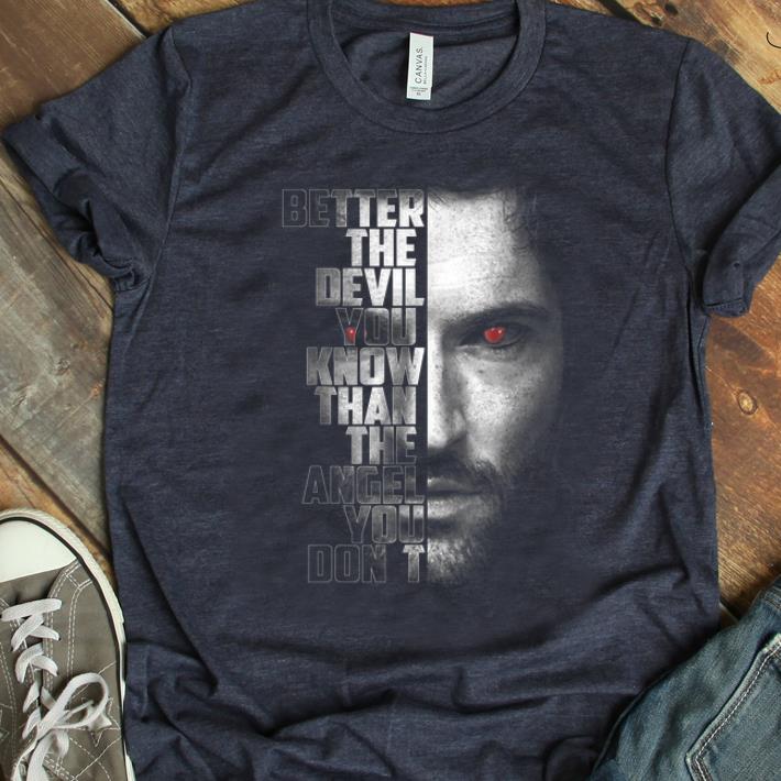 Hot Better The Devil You Know Than The Angel You Don t shirt 1 - Hot Better The Devil You Know Than The Angel You Don't shirt