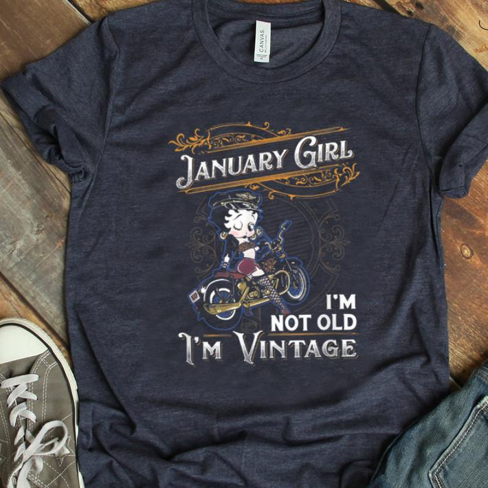 Hot Betty Boop January Girl I m Not Old I m Vintage shirt 1 - Hot Betty Boop January Girl I'm Not Old I'm Vintage shirt