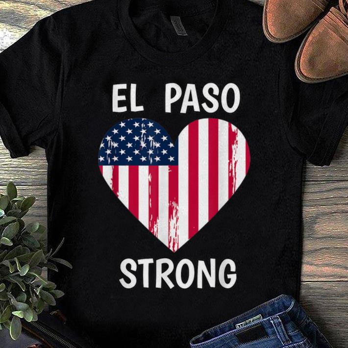 Hot El Paso Strong American Flag Heart shirt 1 - Hot El Paso Strong American Flag Heart shirt