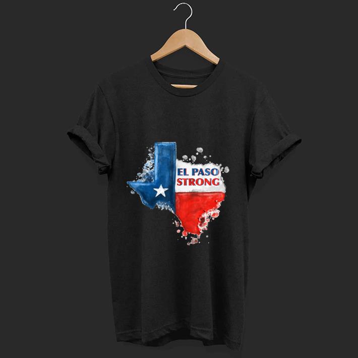 Hot El Paso Strong Texas Flag shirt 1 - Hot El Paso Strong Texas Flag shirt