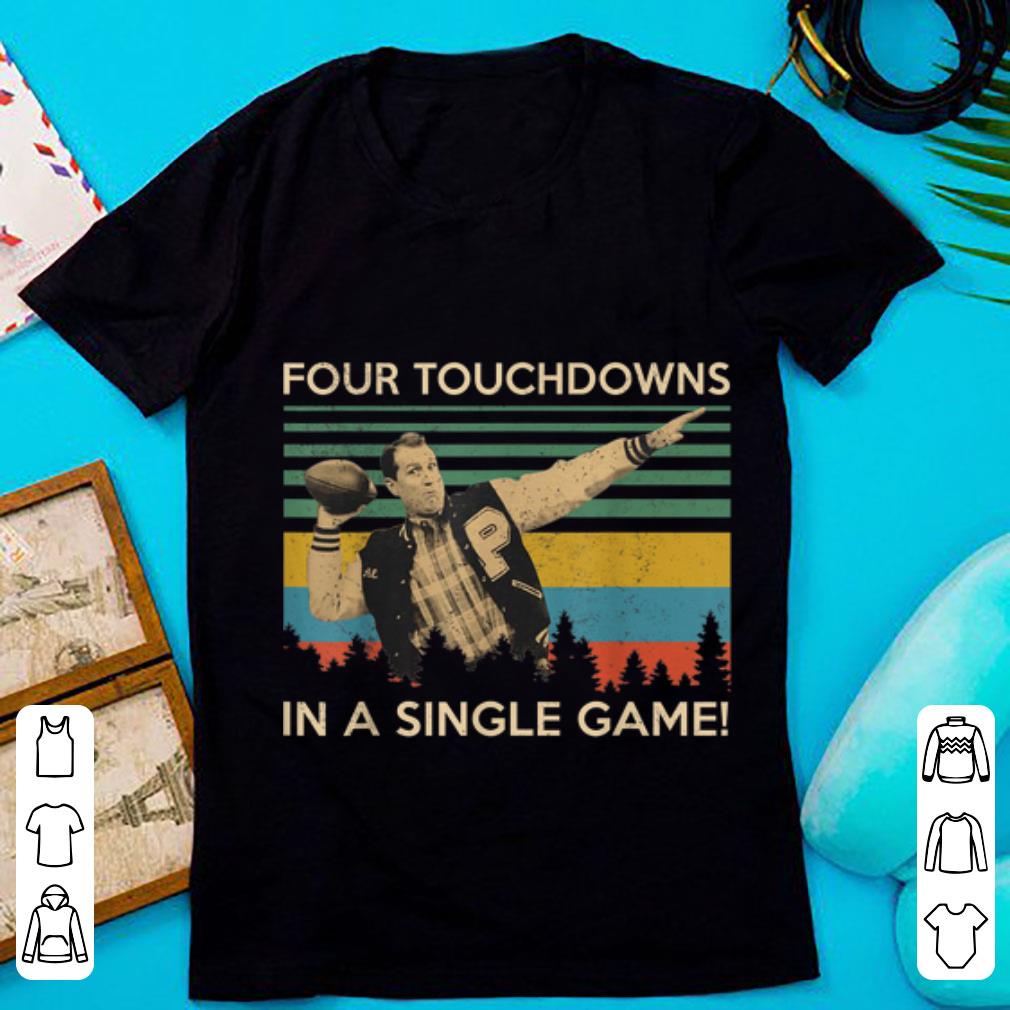 Hot Four Touchdowns In A Single Game Al Bundy Vintage shirt 1 - Hot Four Touchdowns In A Single Game Al Bundy Vintage shirt