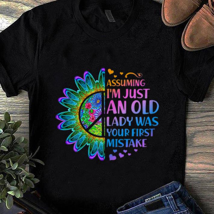 Hot Hippie Flower Assuming Im Just An Old Lady Was First Mistake Young Girl shirt 1 - Hot Hippie Flower Assuming Im Just An Old Lady Was First Mistake Young Girl shirt