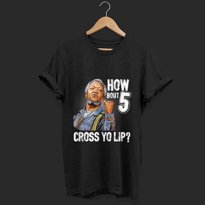 Hot How Bout 5 Cross Yo Lip shirt 1 - Hot How Bout 5 Cross Yo Lip shirt