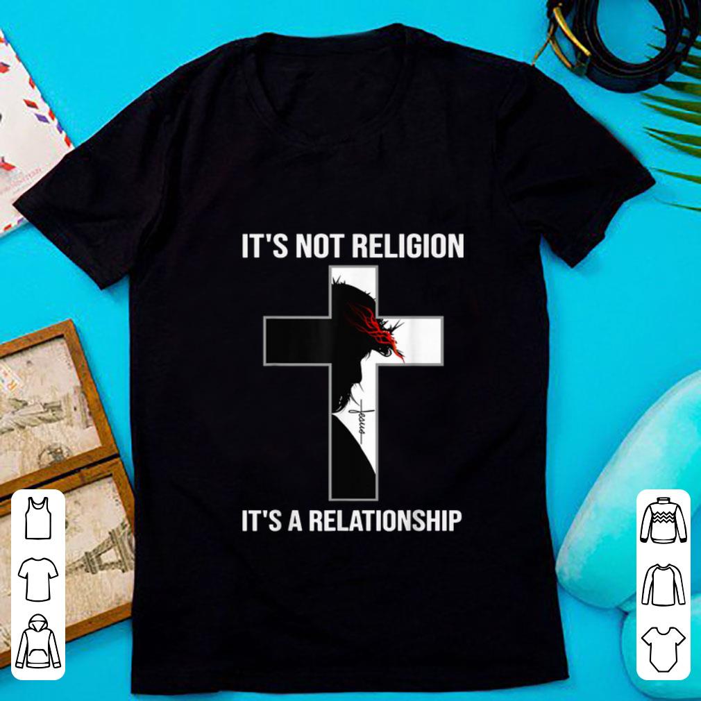 Hot It s Not Religion It s A Relationship shirt 1 - Hot It's Not Religion It's A Relationship shirt