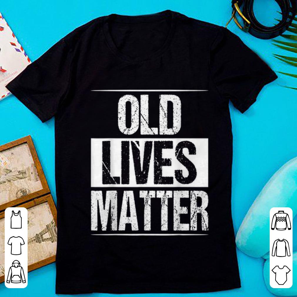 Hot Old Lives Matter shirt 1 - Hot Old Lives Matter shirt