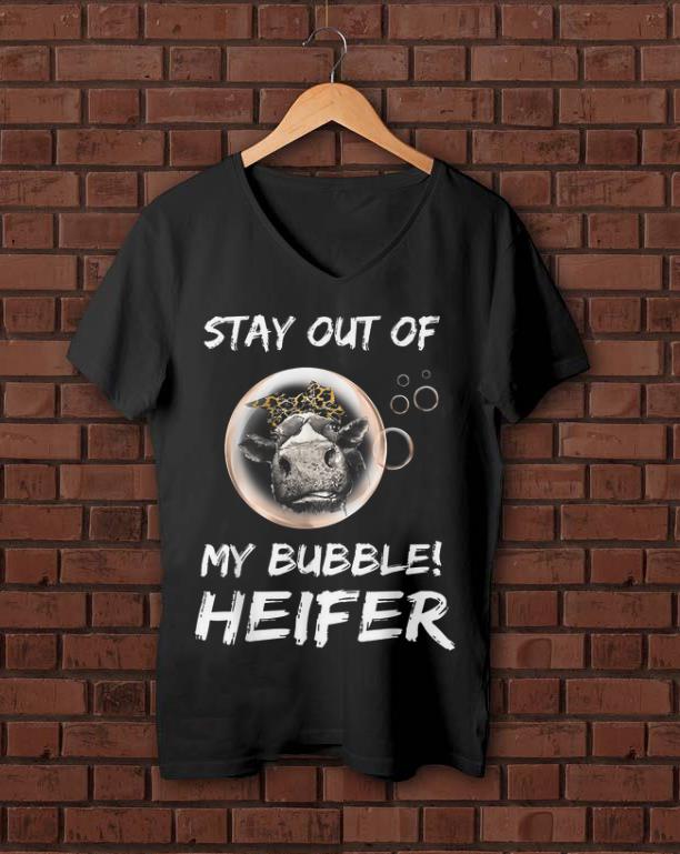 Hot Stay Out Of My Bubble Heifer shirt 1 - Hot Stay Out Of My Bubble Heifer shirt