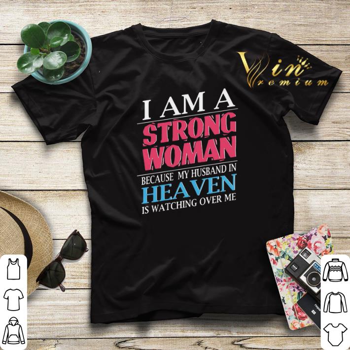 I am a strong woman because my husband in heaven is watching shirt sweater 4 - I am a strong woman because my husband in heaven is watching shirt sweater