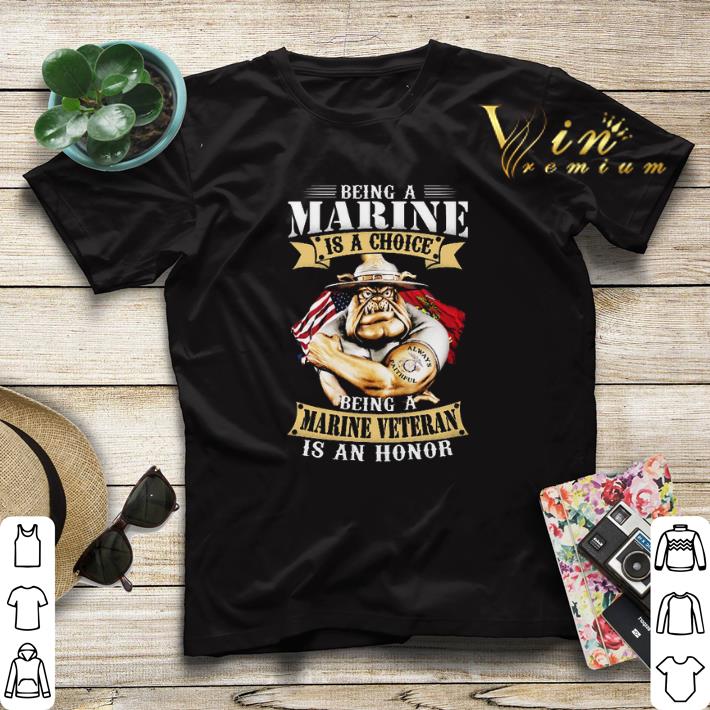 Marine veteran Being a Marine is a choice being a Marine veteran is an honor shirt Marine veteran Being a Marine is a choice being a Marine veteran is an honor shirt 4 - Marine veteran Being a Marine is a choice being a Marine veteran is an honor shirt