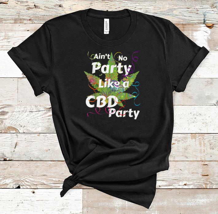 Nice Aint No Party like A CBD Party Cannabis shirt 1 - Nice Aint No Party like A CBD Party Cannabis shirt