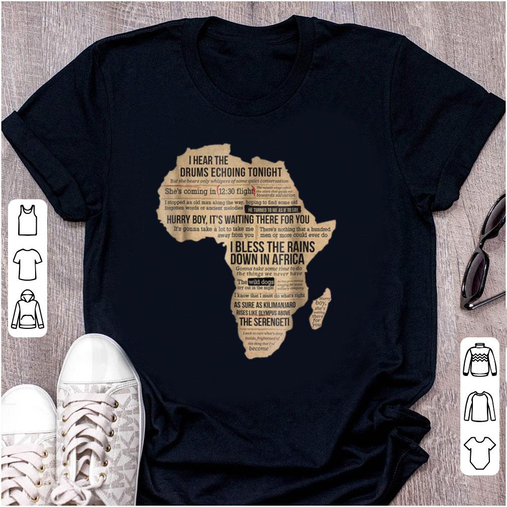 Nice Bless Africa Rains On Toto I Hear The Drums Echoing Tonight I Bless the Rains Down In Africa shirt 1 - Nice Bless Africa Rains On Toto I Hear The Drums Echoing Tonight I Bless the Rains Down In Africa shirt