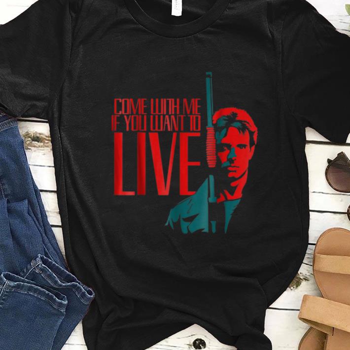 Nice Come With Me If You Want To Live Arnold Schwarzenegger shirt 1 - Nice Come With Me If You Want To Live Arnold Schwarzenegger shirt