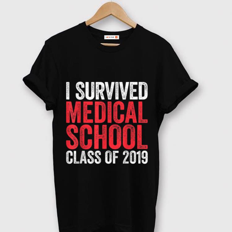 Nice I Survived Medical School Class of 2019 shirt 1 - Nice I Survived Medical School Class of 2019 shirt