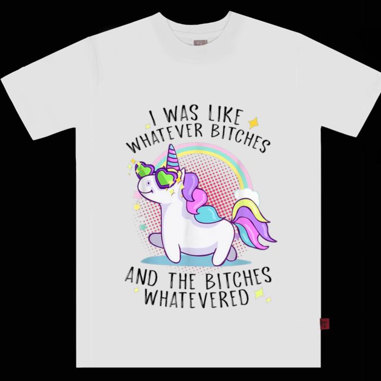 Nice I Was Like Whatever Bitches And The Bitches Whatevered Unicorn shirt 1 - Nice I Was Like Whatever Bitches And The Bitches Whatevered Unicorn shirt