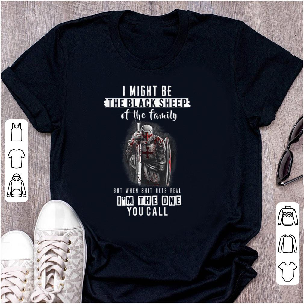 Nice Knights Templar When Shit Gets Real I m The One You Call shirt 1 - Nice Knights Templar When Shit Gets Real I'm The One You Call shirt