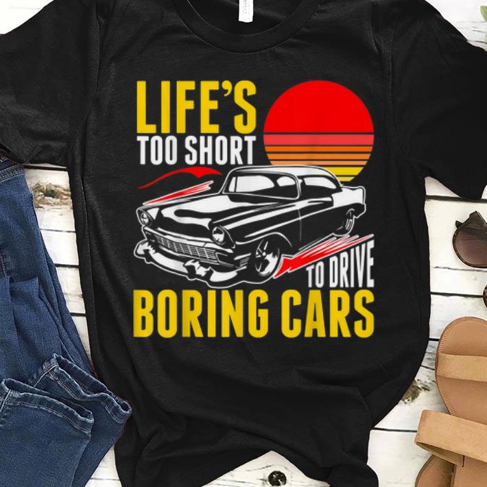 Nice Life s Too Short To Drive Borning Cars Vintage shirt 1 - Nice Life's Too Short To Drive Borning Cars Vintage shirt