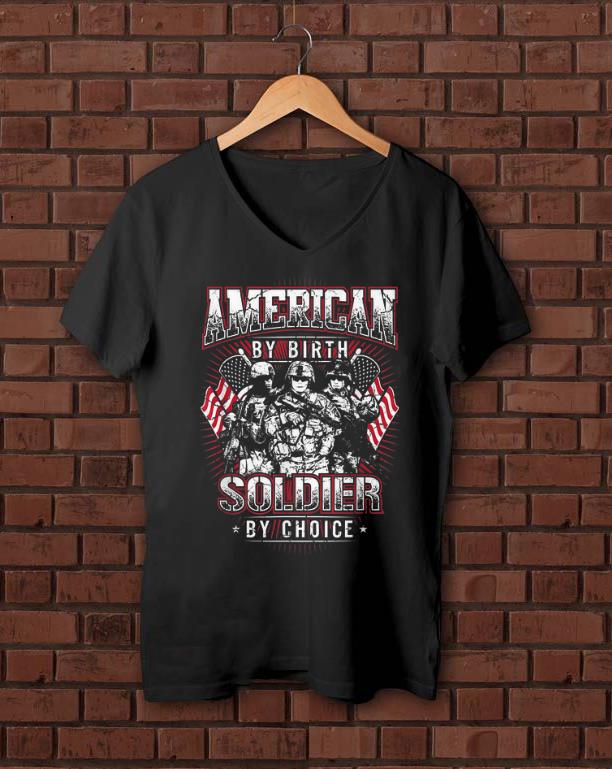 Official American By Birth Soldier By Choice shirt 1 - Official American By Birth Soldier By Choice shirt