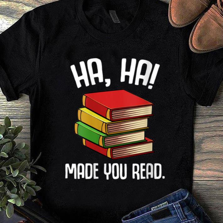 Official Ha Ha Made You Read shirt 1 - Official Ha Ha Made You Read shirt