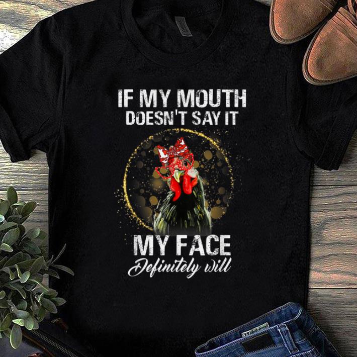 Official If My Mouth Doesn t Say It My Face Definitely Will Chicken shirt 1 - Official If My Mouth Doesn't Say It My Face Definitely Will Chicken shirt