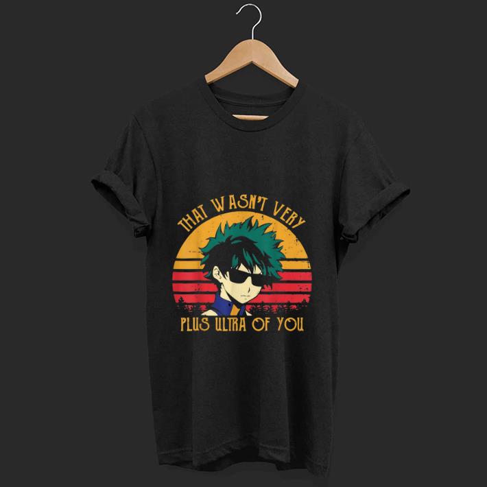 Official Izuku Midoriya That Wasn t Very Plus Ultra Of You Vintage shirt 1 - Official Izuku Midoriya That Wasn't Very Plus Ultra Of You Vintage shirt
