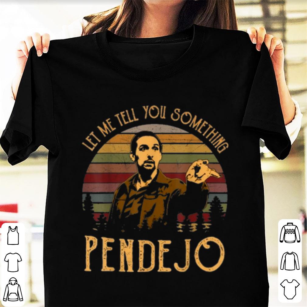 Official Let Me Tell You Something Pendejo Vintage shirt 1 - Official Let Me Tell You Something Pendejo Vintage shirt