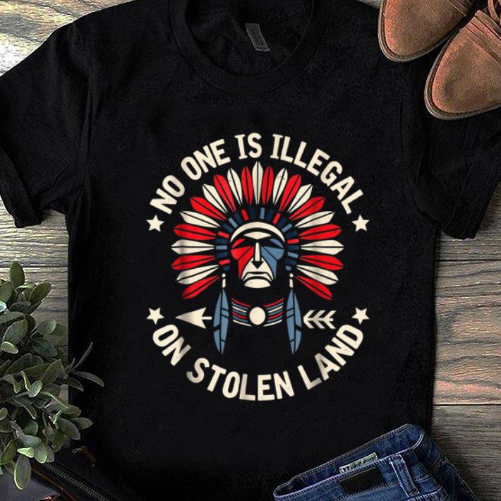Official No One Is Illegal On Stolen Land Indigenous Immigrant shirt 1 - Official No One Is Illegal On Stolen Land Indigenous Immigrant shirt