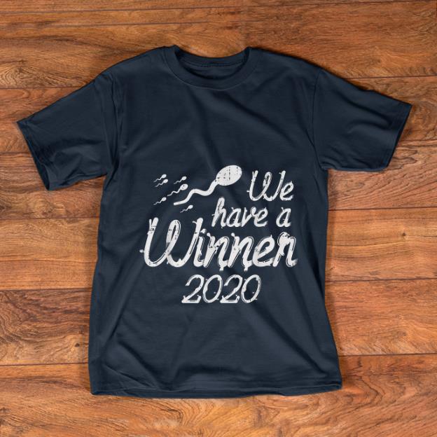 Official Sperm We Have A Winner 2020 shirt 1 - Official Sperm We Have A Winner 2020 shirt