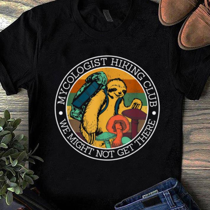 Official Vintage Mycologist Hiking Club We Might Not Get There Sloth Mushroom shirt 1 - Official Vintage Mycologist Hiking Club We Might Not Get There Sloth Mushroom shirt