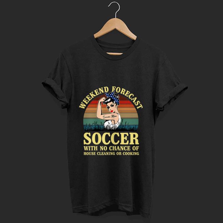 Official Weekend Forecast Soccer With No Chance Cleaning And Cooking Vintage shirt 1 - Official Weekend Forecast Soccer With No Chance Cleaning And Cooking Vintage shirt