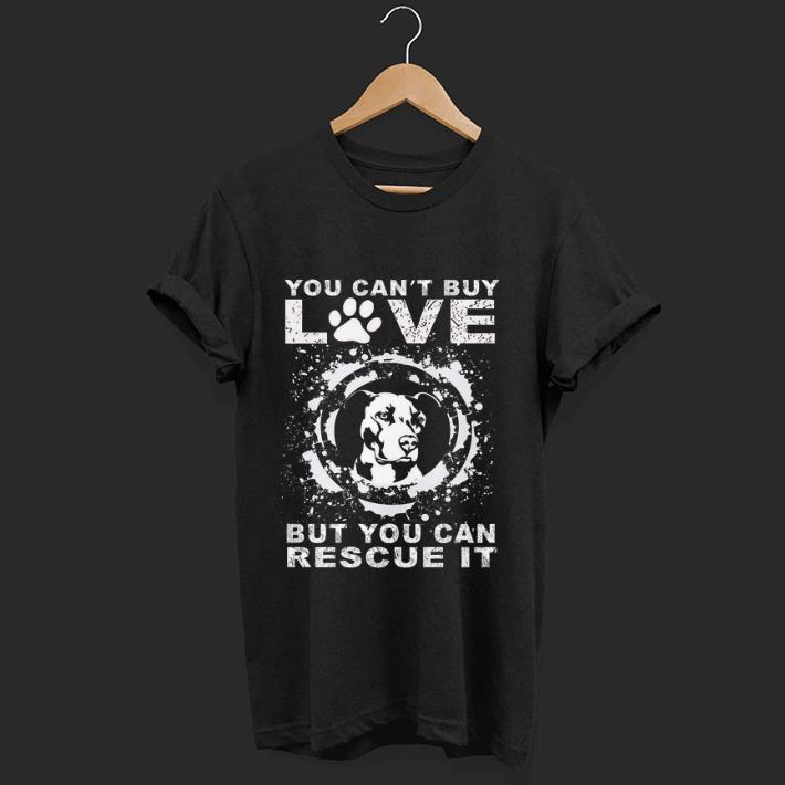 Official You Can t Buy Love But You Can Rescue It Pitbull shirt 1 - Official You Can't Buy Love But You Can Rescue It Pitbull shirt