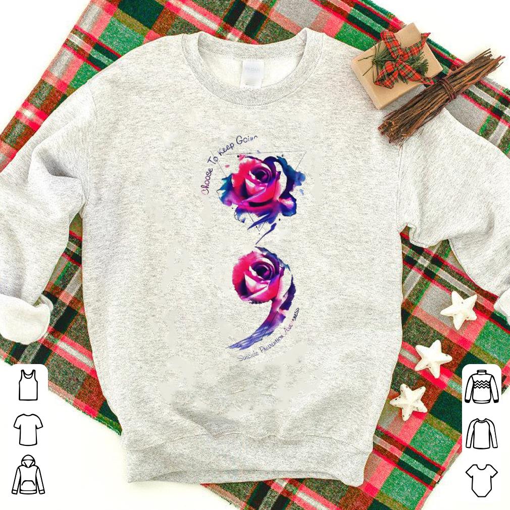 Original Choose To Keep Going Rose shirt 1 - Original Choose To Keep Going Rose shirt