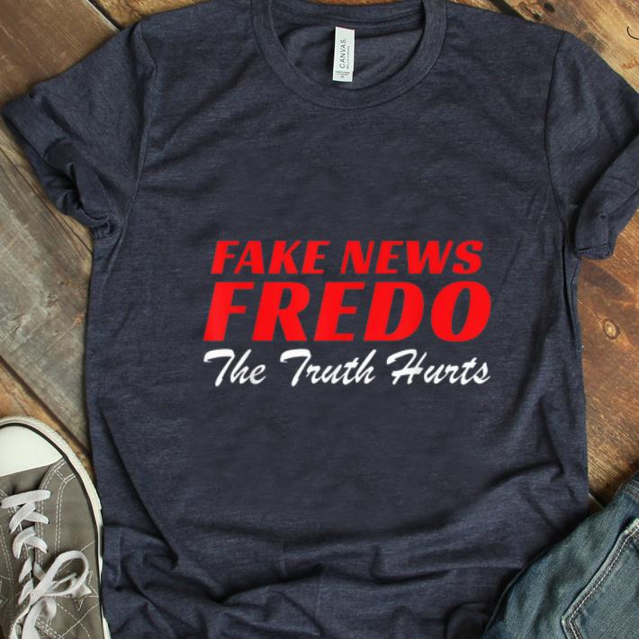 Original Fake News Fredo The Truth Hurts shirt 1 - Original Fake News Fredo The Truth Hurts shirt