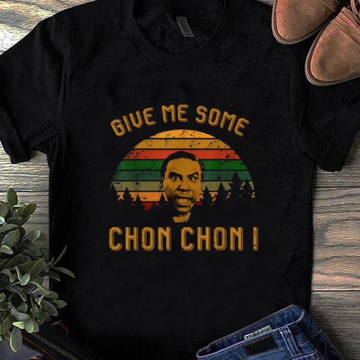 Original Give Me Some Chon Chon Vintage shirt 1 - Original Give Me Some Chon Chon Vintage shirt