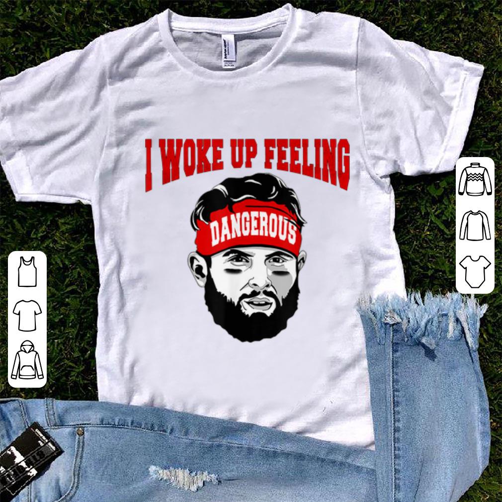 Original I Woke Up Feeling Dangerous shirt 1 - Original I Woke Up Feeling Dangerous shirt