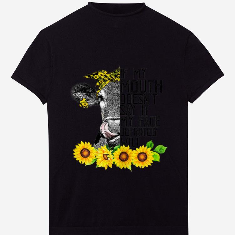 Original If My Mouth Doesn t Say It My Face Will Heifer Sunflower shirt 1 - Original If My Mouth Doesn't Say It My Face Will Heifer Sunflower shirt