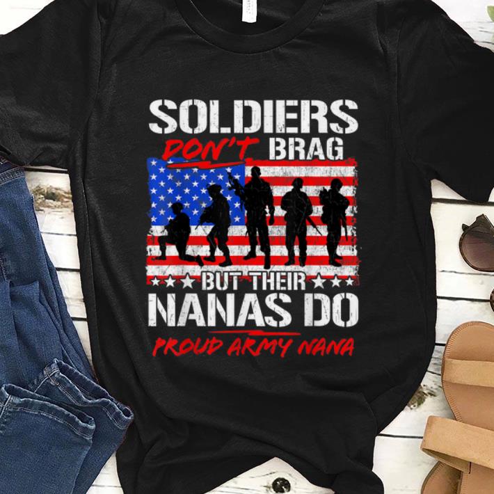 Original Soldiers Don t Brag But Their Nanas Do Proud Army Nana American Flag shirt 1 - Original Soldiers Don't Brag But Their Nanas Do Proud Army Nana American Flag shirt