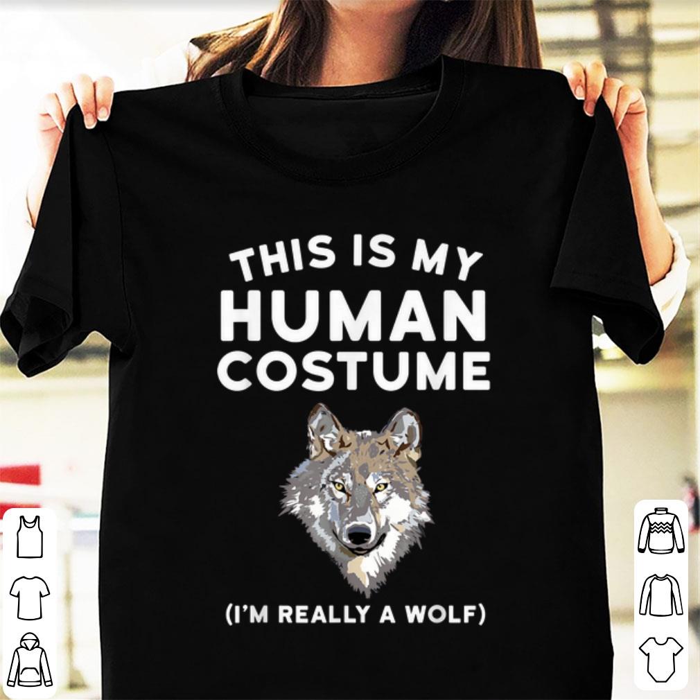 Original This is My Human Costume I m Really a Wolf shirt 1 - Original This is My Human Costume I'm Really a Wolf shirt