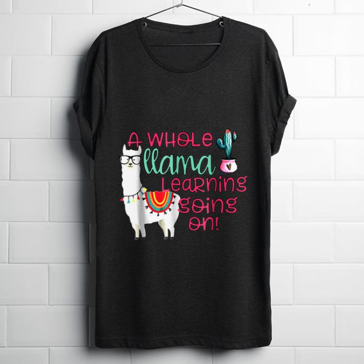 Premium A Whole Llama Learning Going on Cactus Llama shirt 1 - Premium A Whole Llama Learning Going on Cactus Llama shirt