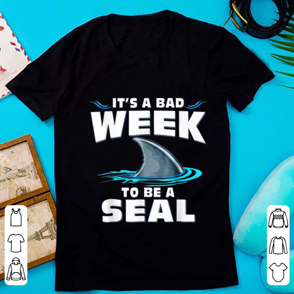 Premium It s A Bad Week To Be A Seal Shark shirt 1 - Premium It's A Bad Week To Be A Seal Shark shirt
