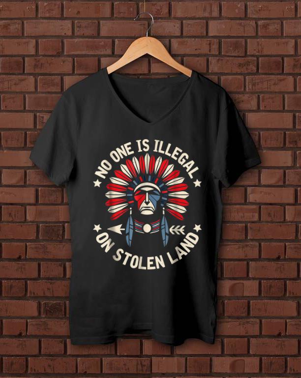 Premium No One Is Illegal On Stolen Land Indigenous Immigrant shirt 1 - Premium No One Is Illegal On Stolen Land Indigenous Immigrant shirt