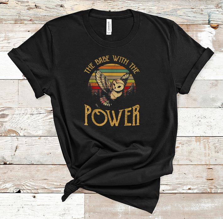 Premium Owl The Babe With The Power Vintage shirt 1 - Premium Owl The Babe With The Power Vintage shirt