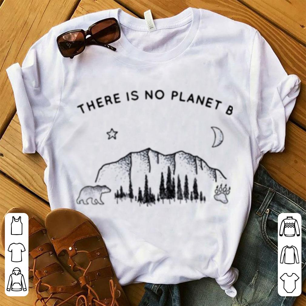 Premium There Is No Planet B Climate Change shirt 1 - Premium There Is No Planet B Climate Change shirt