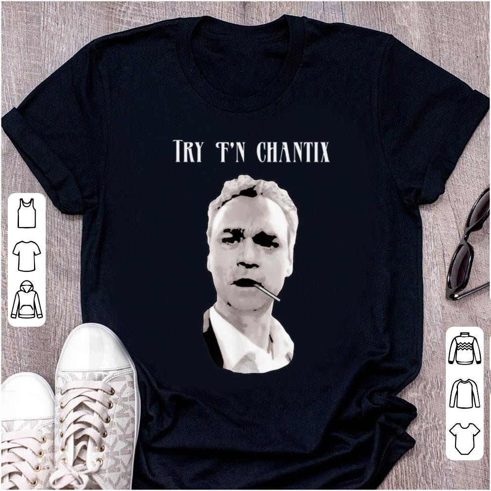 Premium Try F n Chantix shirt 1 - Premium Try F'n Chantix shirt