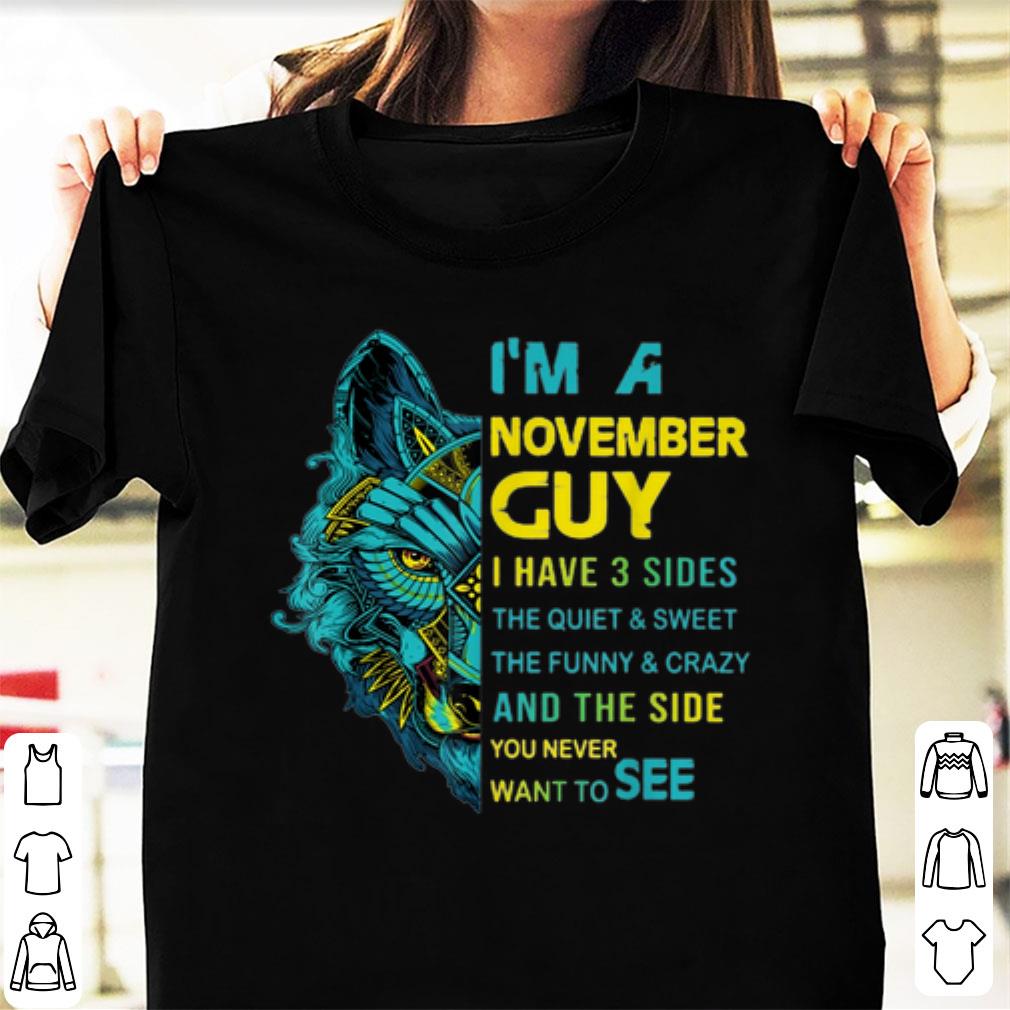 Premium Wolf I m November Guy I Have 3 Sides The Quiet And Sweet shirt 1 - Premium Wolf I'm November Guy I Have 3 Sides The Quiet And Sweet shirt