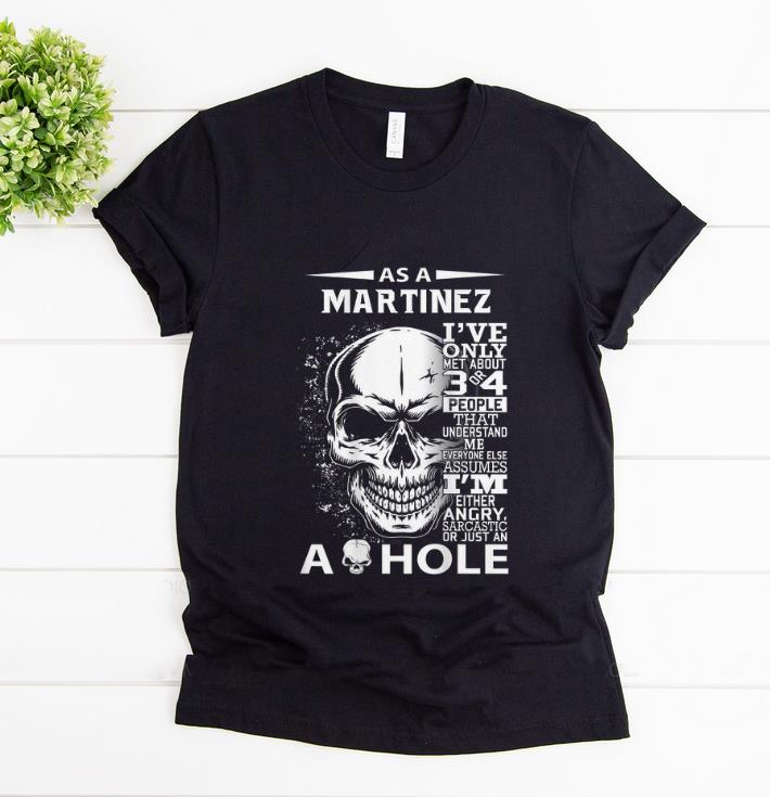 Pretty As A Martinez I ve Only Met About 3 Or 4 People That Understand Me shirt 1 - Pretty As A Martinez I've Only Met About 3 Or 4 People That Understand Me shirt