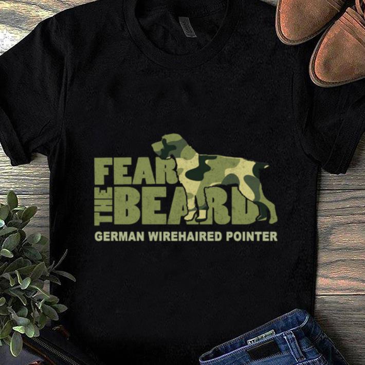 Pretty Fear the Beard Camo German Wirehaired Pointer shirt 1 - Pretty Fear the Beard Camo German Wirehaired Pointer shirt
