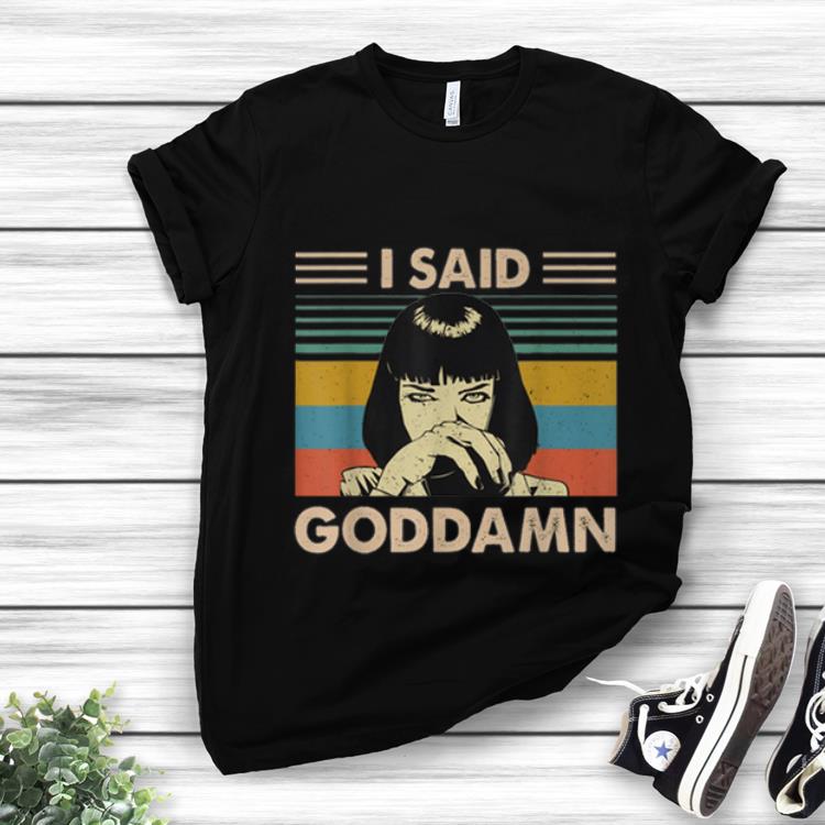 Pretty I Said Goddamn Vintage shirt 1 - Pretty I Said Goddamn Vintage shirt
